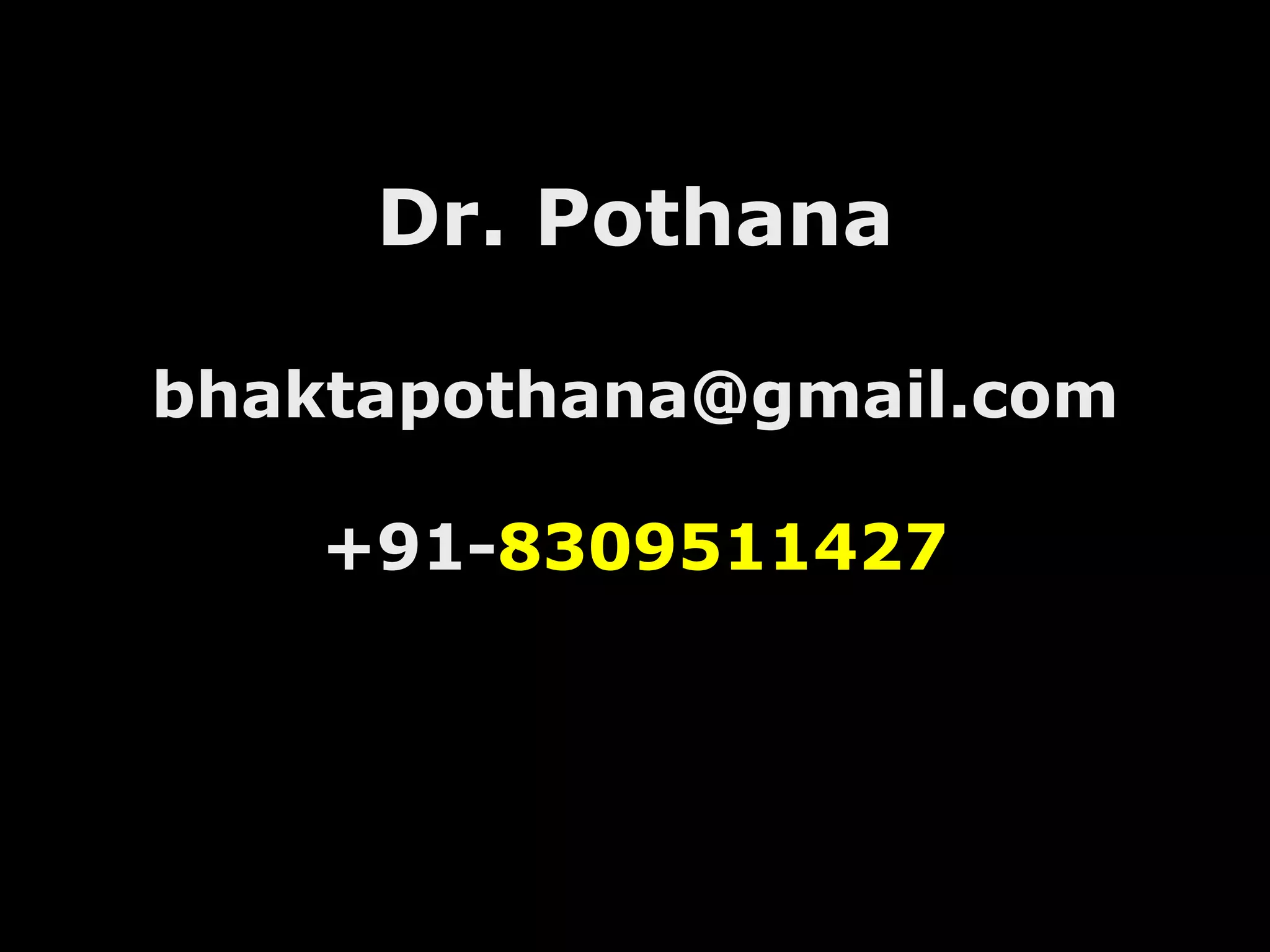 Dr. Pothana
bhaktapothana@gmail.com
+91-8309511427
 