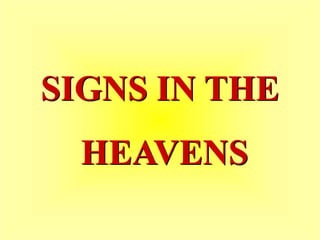 SIGNS IN THE
HEAVENS
 