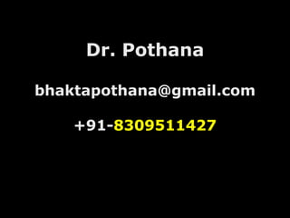 Dr. Pothana
bhaktapothana@gmail.com
+91-8309511427
 