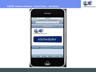 EAIESB Software Solutions – Oracle Fusion - eScheduler
 