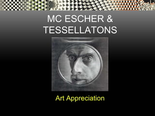 MC ESCHER & TESSELLATONS Art Appreciation 