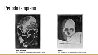 Periodo temprano
Skull
1917 Linoleum cut in 2 tones of grey. 174mm x 211mm.
Self-Potrait
1917 Linoleum cut in green and br...