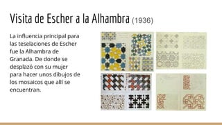 Visita de Escher a la Alhambra (1936)
La influencia principal para
las teselaciones de Escher
fue la Alhambra de
Granada. ...
