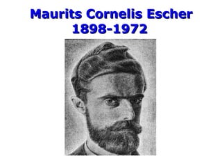 Maurits Cornelis Escher 1898-1972   
