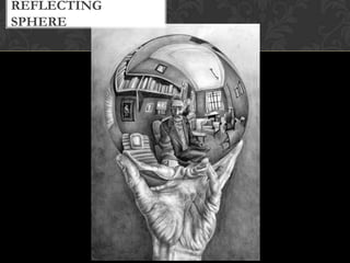 REFLECTING
SPHERE
 