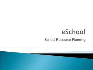 School Resource Planning
 