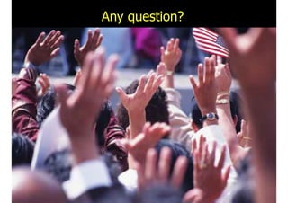 Any question? 
 