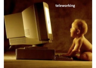 teleworking 
 