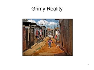 Grimy Reality




                5
 