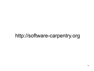 http://software-carpentry.org




                                51
 