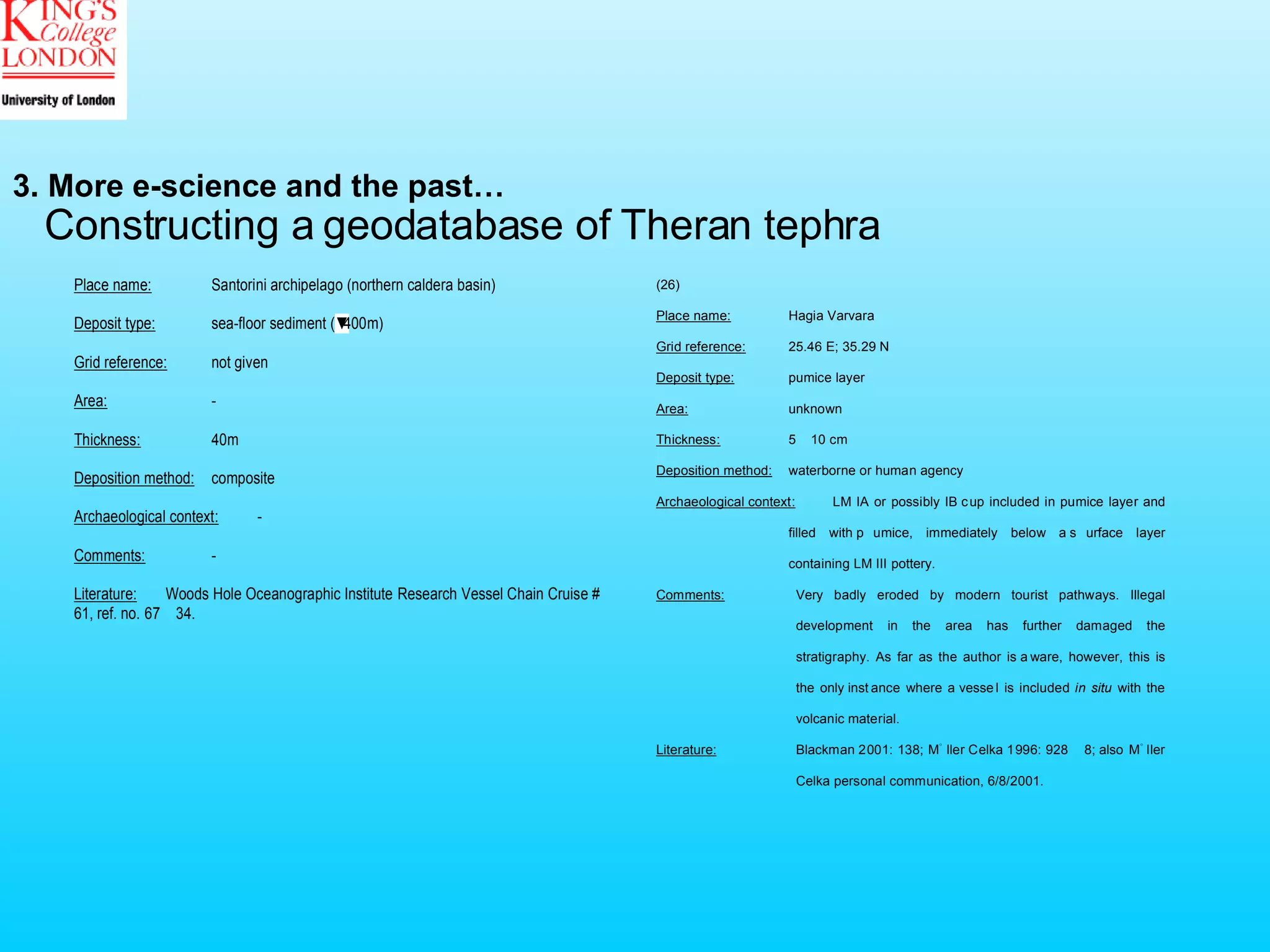 Constructing a geodatabase of Theran tephra 3. More e-science and the past… 