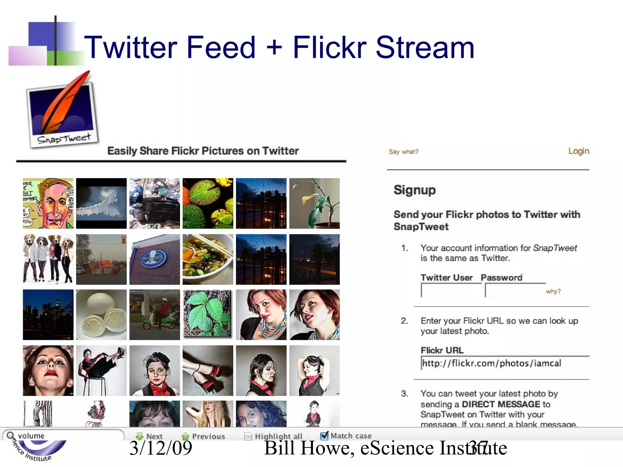 3/12/09 Bill Howe, eScience Institute37
Twitter Feed + Flickr Stream
 
