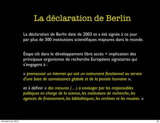 La déclaration de Berlin
                       La déclaration de Berlin date de 2003 et a été signée à ce jour
          ...