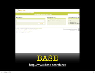 BASE
                       http://www.base-search.net
mercredi 2 juin 2010                                54
 