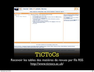 TiCToCs
                   Recevoir les tables des matières de revues par ﬁls RSS
                                  http:/...