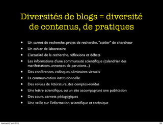 Diversités de blogs = diversité
                         de contenus, de pratiques
                       •   Un carnet de...