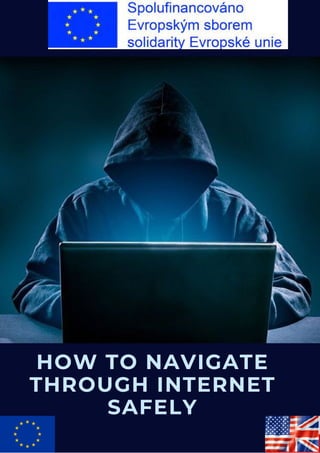 HOW TO NAVIGATE
THROUGH INTERNET
SAFELY
 