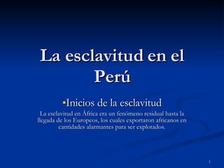 La esclavitud en el Perú ,[object Object],[object Object]