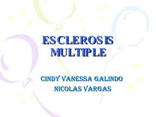 ESCLEROSIS MULTIPLE CINDY VANESSA GALINDO  NICOLAS VARGAS 