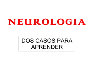 NEUROLOGIA DOS CASOS PARA APRENDER 