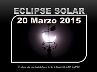 El eclipse solar visto desde la Puerta del Sol de Madrid. / CLAUDIO ÁLVAREZ
 