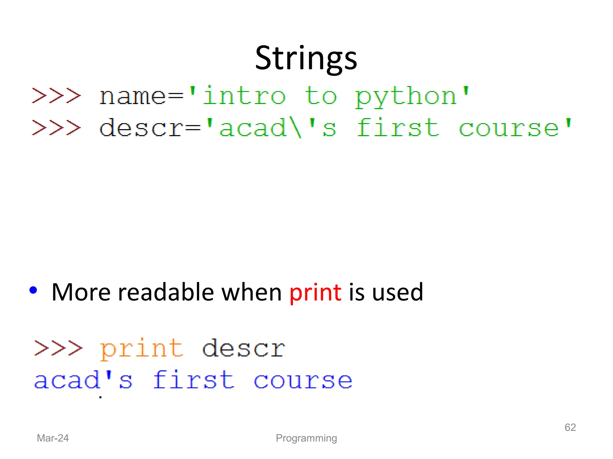 Strings
Mar-24 Programming
62
• More readable when print is used
 