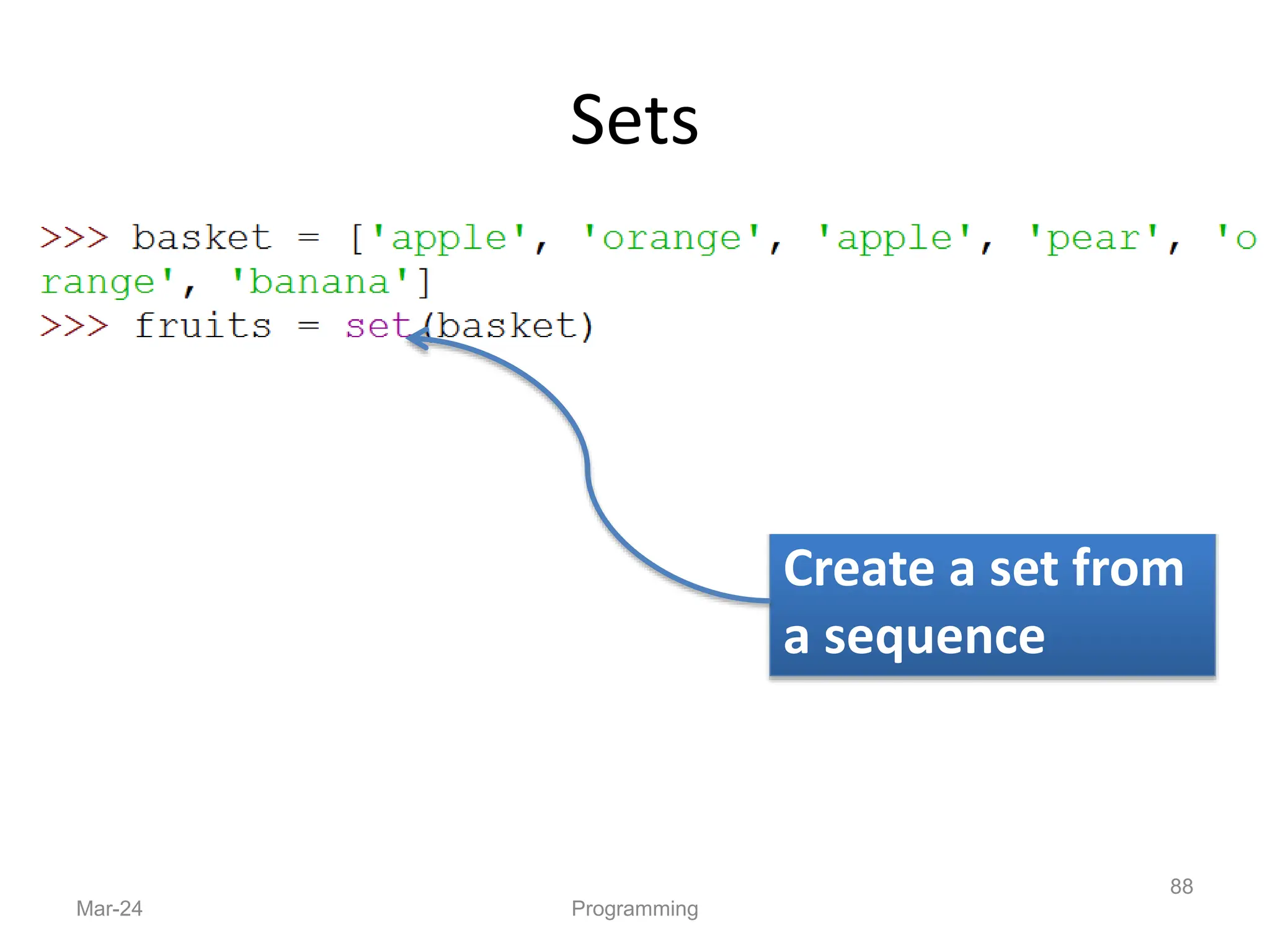 Sets
Mar-24 Programming
88
Create a set from
a sequence
{ }
 