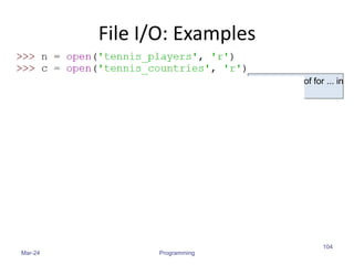 File I/O: Examples
Mar-24 Programming
104
Note the use of for ... in
for sequence
]
( )
 