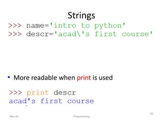 Strings
Mar-24 Programming
62
• More readable when print is used
 