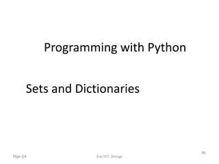 Programming with Python
Sets and Dictionaries
Mar-24
86
Esc101, Strings
 