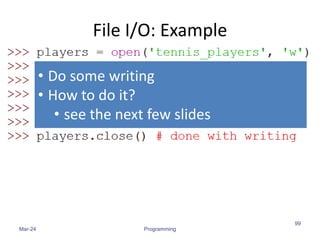 File I/O: Example
Mar-24 Programming
99
• Do some writing
• How to do it?
• see the next few slides
 