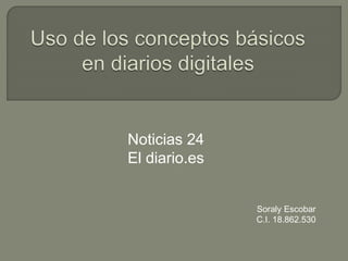 Noticias 24
El diario.es
Soraly Escobar
C.I. 18.862.530
 