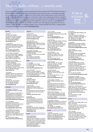 Música, baile, cultura... y mucho más
Escocia cuenta con un programa anual de espectáculos de interés internacional. El Festival Internacional y el
Festival Fringe de Edimburgo son los mayores festivales de arte del mundo, pero son solo algunos ejemplos
de su variado programa de ocio. Los Juegos de las Tierras Altas, las ferias gastronómicas como el festival del
whisky de Speyside, fiestas municipales como el festival de embarcaciones tradicionales de Escocia (Scottish
Traditional Boat Festival) o los espectáculos ecuestres de la región escocesa de los Borders (Common Ridings),
ofrecen ocasiones ideales para conocer algunas de las tradiciones escocesas y su gente. Las posibilidades de
disfrutar de este país son infinitas: música folk en un pub escocés, ferias agrícolas, exposiciones de arte, una
ceilidh en centros culturales, un calendario deportivo que se extiende durante todo el año y un largo etcétera.
Consulta toda la oferta de ocio en www.visitscotland.com/es


ENERO                                   MARZO                                     ¯2-5 de mayo                               8-9 de junio
                                                                                  SHETLAND FOLK FESTIVAL                     UCI MOUNTAIN BIKE WORLD CUP,
1 de enero                              6-10 de marzo                             Te presenta lo mejor de la música folk     Fort William
THE BA’, islas Orcadas                  StANZA, St. Andrews                       del planeta.                               Copa del mundo de ciclismo de
Un partido de fútbol realmente          Festival internacional de poesía de       Tel: +44 (0)1595 694757                    montaña: magnífica celebración de
histórico, en el que participan         Escocia: un canto a la lírica.            www.shetlandfolkfestival.com               este deporte en las Tierras Altas.
alrededor de 400 jugadores.             www.stanzapoetry.org                                                                 Tel: +44 (0)131 555 3820
Tel: +44 (0)1856 872856                                                           ¯2-6 de mayo                               www.fortwilliamworldcup.co.uk
www.bagame.com                          14-31 de marzo                            SPIRIT OF SPEYSIDE WHISKY FESTIVAL
                                        MAGNERS GLASGOW                           Un festival ardiente, evocador,            ¯9 de junio	
1-31 de enero                           INTERNATIONAL COMEDY FESTIVAL             escocés. 300 eventos repartidos a lo       ARDROSSAN HIGHLAND GAMES,
TURNER IN JANUARY, Edimburgo            Humoristas, teatro, cine, actuaciones     largo de 5 días. Descubre la pasión        Memorial Playing Fields, Ardrossan
Exposición anual donde se recogen       infantiles y cursillos.                   que se esconde tras los mejores            Juegos de las Tierras Altas.
las acuarelas del pintor William        Tel: +44 (0)141 552 2070                  whiskies del mundo.                        www.ardrossanhighlandgames.org.uk
Turner.                                 www.glasgowcomedyfestival.com             Tel: +44 (0)7789 671635
Tel: +44 (0)131 624 6200                                                          www.spiritofspeyside.com                   20-23 de junio
www.nationalgalleries.org               27 de marzo-7 de abril                                                               ROYAL HIGHLAND SHOW,
                                        EDINBURGH INTERNATIONAL                   ¯3-5 de mayo                               Edimburgo
¯17 de enero-3 de febrero               SCIENCE FESTIVAL                          GIRVAN FOLK FESTIVAL                       El acontecimiento más destacado
CELTIC CONNECTIONS, Glasgow             La ciencia más alucinante para todas      Conciertos, ceilidhs, concursos y          del calendario de actividades
Festival de música celta tradicional.   las edades.                               sesiones durante todo el fin de            relacionadas con la agricultura y la
Tel: +44 (0)141 353 8000                Tel: +44 (0)131 558 7666                  semana.                                    ganadería escocesas.
www.celticconnections.com               www.sciencefestival.co.uk                 Tel: +44 (0)1560 321102                    Tel: +44 (0)131 335 6200
                                                                                  www.girvanfolkfestival.co.uk               www.royalhighlandshow.org
18 de enero-12 de mayo                  ABRIL
VIKINGS!, National Museum of                                                      16-26 de mayo                              22-23 de junio
Scotland, Edimburgo                     7-13 de abril                             PERTH FESTIVAL OF THE ARTS                 SCOTTISH TRADITIONAL BOAT
La exposición Vikings! explora          ST. ANDREWS GOLF WEEK                     Festival de las artes de Perth,            FESTIVAL, Portsoy, Aberdeenshire
las diferentes percepciones de          Semana de golf en St. Andrews, la         celebrado anualmente.                      Festival con hincapié en la
los vikingos como guerreros,            «cuna del golf».                          Tel: +44 (0)1738 621031 (taquilla)         construcción naval, la restauración
exploradores, piratas y comerciantes.   www.standrewsgolfweek.com                 www.perthfestival.co.uk                    de barcos y la vela. Incluye una
Tel: +44 (0)300 123 6789                                                                                                     muestra de artesanía, música y arte
www.nms.ac.uk                           ¯12-14 de abril                           ¯23-26 de mayo                             tradicionales en torno al mismo
                                        ORKNEY CEILIDH WEEKEND                    ORKNEY FOLK FESTIVAL                       tema.
25 de enero                             Fin de semana de ceilidhs y cursillos     Festival de música folk de las islas       Tel: +44 (0)1261 842951
¯BURNS’ NIGHT, por toda Escocia         de bailes tradicionales en las Orcadas.   Orcadas.                                   www.scottishtraditionalboatfestival.org.uk
Noche en que se conmemora el            Tel: +44 (0)1856 873534                   Tel: +44 (0)1856 851331 / +44
nacimiento del poeta nacional de        www.orkneycommunities.co.uk/otda          (0)7543 013006                             23 de junio-12 de julio
Escocia: Robert Burns.                                                            www.orkneyfolkfestival.com                 JEDBURGH CALLANTS FESTIVAL
                                        13 de abril                                                                          Festival de la región de los Borders
29 de enero                             MELROSE SEVENS                            ¯24 de mayo-1 de junio                     con representaciones teatrales a
UP HELLY AA, islas Shetland             Torneo de rugby.                          ISLAY FESTIVAL OF MUSIC AND                caballo.
Festival vikingo del fuego.             Tel: +44 (0)1896 822993                   MALT                                       Tel: +44 (0)1835 863687
Tel: +44 (0)1595 693434                 www.melrose7s.com                         La semana Feis Ile es una muestra          www.jethartcallantsfestival.com
www.uphellyaa.org                                                                 única del patrimonio, la cultura y la
                                        19-20 de abril                            hospitalidad de la isla de Islay, así      28 de junio – final del verano
FEBRERO                                 CORAL SCOTTISH GRAND                      como de nuestro whisky, famoso en          MARY, QUEEN OF SCOTS, National
                                        NATIONAL FESTIVAL, Hipódromo              el mundo entero.                           Museum of Scotland, Edimburgo
2 de febrero-17 de marzo                de Ayr                                    www.theislayfestival.co.uk                 Descubre los detalles de la dramática
SNOWDROP FESTIVAL, por toda             El acontecimiento más destacado de                                                   vida de María Estuardo y esta
Escocia                                 la temporada de salto ecuestre de         30 de mayo-2 de junio                      fascinante época de la historia de
Déjate cautivar por la abundancia       Escocia.                                  ANGUS GLENS WALKING FESTIVAL               Escocia.
de campanillas de invierno que          www.ayr-racecourse.co.uk                  Festival ampliamente galardonado,          Tel: +44 (0)300 123 6789
podrás apreciar en los diferentes                                                 con rutas de senderismo para todos         www.nms.ac.uk
emplazamientos de este floreciente y    21 de abril                               los gustos y niveles.
maravilloso festival de invierno.       JOHN MUIR DAY                             www.angusahead.com/walkingfestival
www.visitscotland.com/snowdrop          175º aniversario del nacimiento                                                      JULIO
                                        de este naturalista escocés; uno          31 de mayo-2 de junio
14-24 de febrero                        de los primeros defensores de la          GARDENING SCOTLAND, Edimburgo              5-7 de julio
GLASGOW FILM FESTIVAL                   conservación de la naturaleza en          Festival nacional de Escocia en que        GWCT SCOTTISH GAME FAIR, Scone
Festival de cine donde se proyectan     EE.UU.                                    se celebra la jardinería y la vida en la   Palace, Perthshire
películas de todo el mundo.                                                       naturaleza.                                Feria que destaca la importancia de
Tel: +44 (0)141 332 6535                30 de abril                               Tel: +44 (0)131 333 0965                   los animales de caza y otras especies
www.glasgowfilm.org/festival            BELTANE FIRE FESTIVAL, Edimburgo          www.gardeningscotland.com                  salvajes para el campo escocés.
                                        Gran fiesta del fuego que celebra la                                                 www.scottishfair.com
¯23 de febrero-6 de marzo               llegada del verano.
                                                                                  JUNIO
INVERNESS MUSIC FESTIVAL                www.beltane.org                                                                      ¯8-12 de julio
Festival de música donde se                                                       1 de junio                                 CEÒLAS MUSIC FESTIVAL,
compite en los apartados de música      MAYO                                      TASTE OF GRAMPIAN, Inverurie               South Uist, Hébridas exteriores
instrumental, vocal, declamación y                                                Degusta la amplia variedad de              Curso estival de gaélico: aprende
danza.                                  ¯mayo-septiembre                          productos de calidad que ofrece la         canciones, interpreta música y baila
Tel: +44 (0)1463 716616                 HIGHLAND GAMES                            región nororiental de Escocia.             en el corazón del idioma gaélico.
www.invernessmusicfestival.org          Todos los años se celebran en Escocia     www.tasteofgrampian.co.uk
                                        alrededor de un centenar de juegos y                                                 www.ceolas.co.uk
                                        encuentros de las Tierras Altas, en los
                                        que se combinan la música de gaita,
                                        las competiciones atléticas y la danza
                                        tradicional de la región.
                                        www.visitscotland.com/es


                                                                                                                                                                     19
 