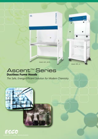 Model: ADC-_B/C/E_
Model: SPD-_A_
Ductless Fume Hoods
The Safe, Energy-Efficient Solution for Modern Chemistry
Ascent SeriesTM
 