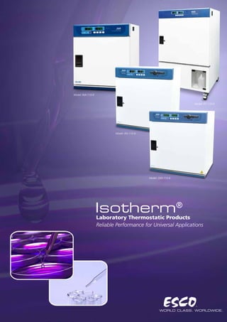 1
Isotherm®
Laboratory Thermostatic Products
Reliable Performance for Universal Applications
Model: INA-110-8
Model: IFA-110-8
Model: OFA-110-8
Model: IFC-110-8
 