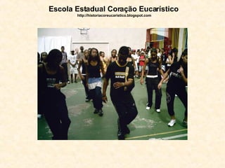 Escola Estadual Coração Eucarístico   http://historiacoreucaristico.blogspot.com 