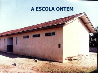 A ESCOLA ONTEM 