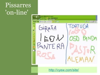 Pissarres 'on-line'  http://vyew.com/site/ 
