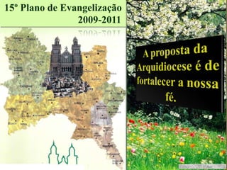 15º Plano de Evangelização
2009-2011

 