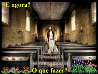 E agora?

O que fazer?

 