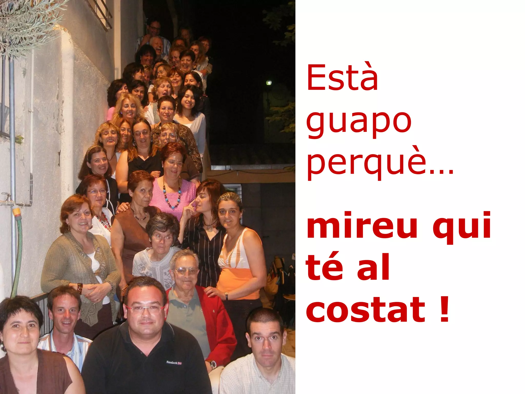 Està guapo perquè…  mireu qui té al costat !  