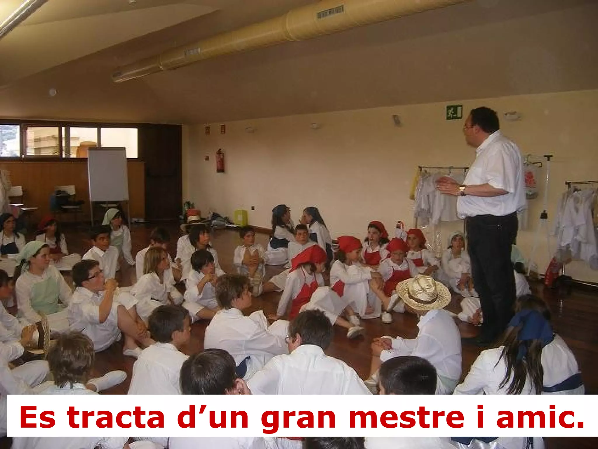 Es tracta d’un gran mestre i amic.   