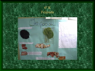 6º K
Feijoada
 