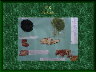 6º K
Feijoada
 