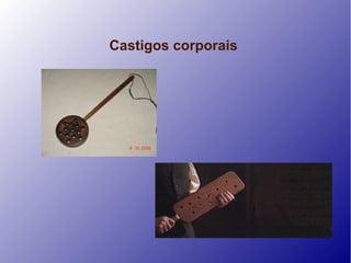 Castigos corporais
 