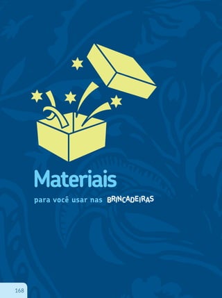 168
Materiais
para você usar nas
168
 