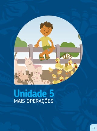 75
Unidade 5
MAIS OPERAÇÕES
75
 