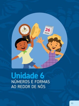 93
Unidade 6
NúMeros e ForMAs
Ao reDor De Nós
XII
IX
VI
IIIX
II
VIII
IV
XI
I
VII
V
26
93
 