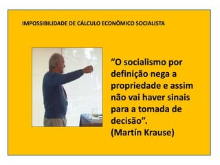 “Na economia
socialista não vai
haver preços, por
que um preço é um
intercâmbio de
direitos de
propriedade”.
(Martín Kraus...