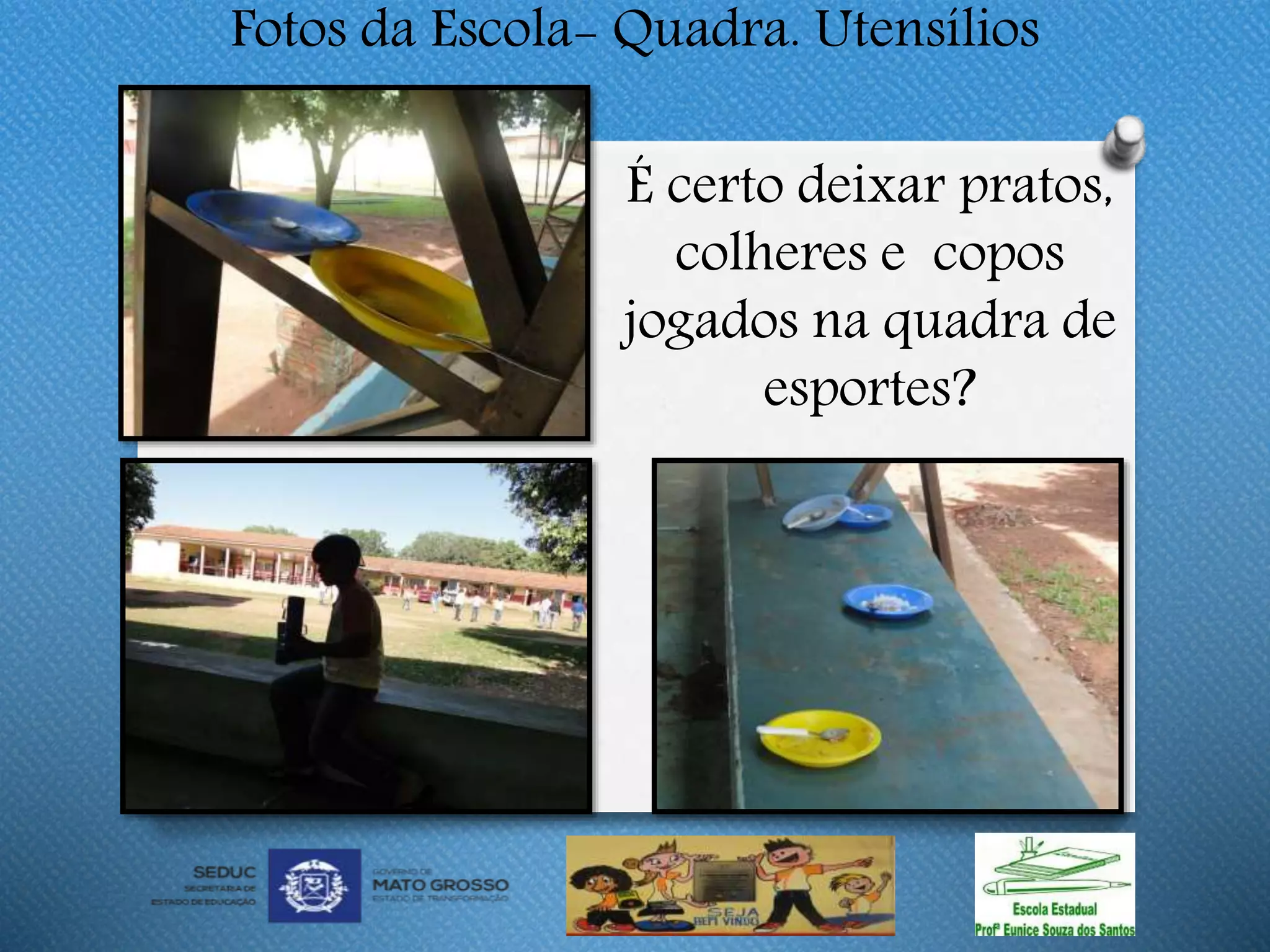 PROJETO: “Escola educada, escola bem cuidada. Conscientização e ...